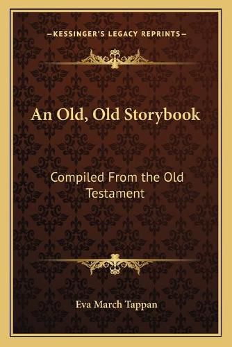 Cover image for An Old, Old Storybook: Compiled from the Old Testament