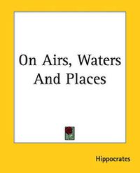 Cover image for On Airs, Waters And Places