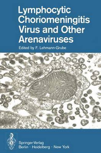 Cover image for Lymphocytic Choriomeningitis Virus and Other Arenaviruses: Symposium held at the Heinrich-Pette-Institut fur experimentelle Virologie und Immunologie, Universitat Hamburg, October 16-18, 1972