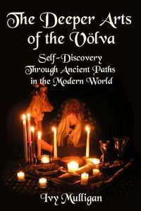 Cover image for The Deeper Arts of the Volva: Self-Discovery Through Ancient Paths in the Modern World