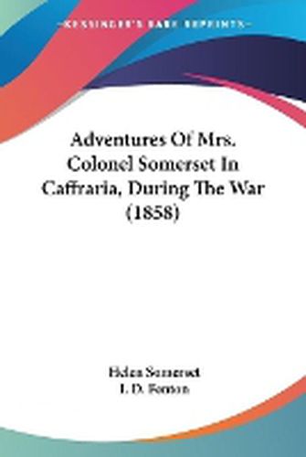 Cover image for Adventures Of Mrs. Colonel Somerset In Caffraria, During The War (1858)