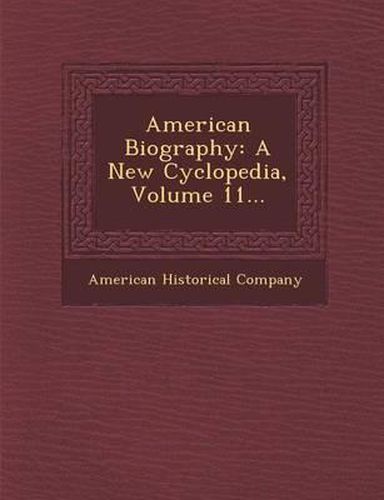 American Biography: A New Cyclopedia, Volume 11...