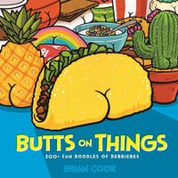 Cover image for Butts on Things: 200+ Fun Doodles of Derrieres