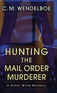 Cover image for Hunting the Mail Order Murderer: A Bitter Wind Mystery