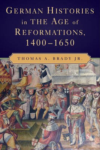 Cover image for German Histories in the Age of Reformations, 1400-1650