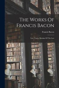 Cover image for The Works Of Francis Bacon