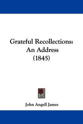 Cover image for Grateful Recollections: An Address (1845)