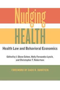 Cover image for Nudging Health: Health Law and Behavioral Economics