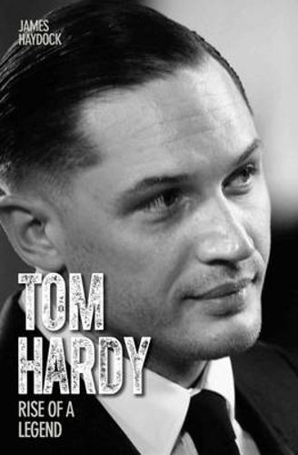 Cover image for Tom Hardy: Rise of a Legend