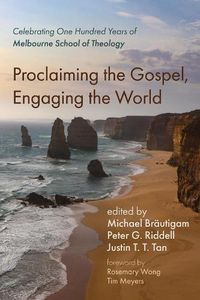 Cover image for Proclaiming the Gospel, Engaging the World: Celebrating One Hundred Years of Melbourne School of Theology