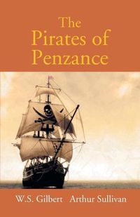 Cover image for The Pirates Of Penzance Or The Slave Of Duty: Comic Opera