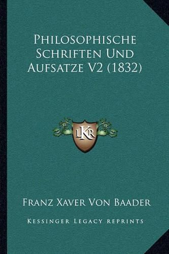 Philosophische Schriften Und Aufsatze V2 (1832)