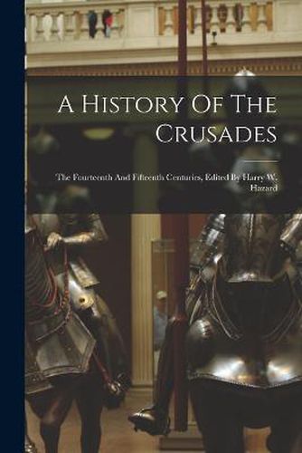 Cover image for A History Of The Crusades