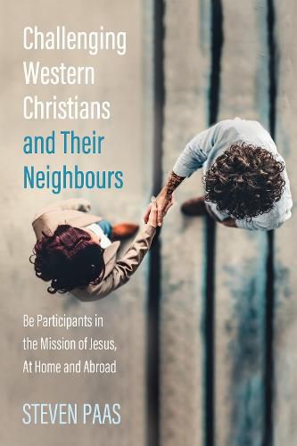 Cover image for Challenging Western Christians and Their Neighbours: Be Participants in the Mission of Jesus, at Home and Abroad