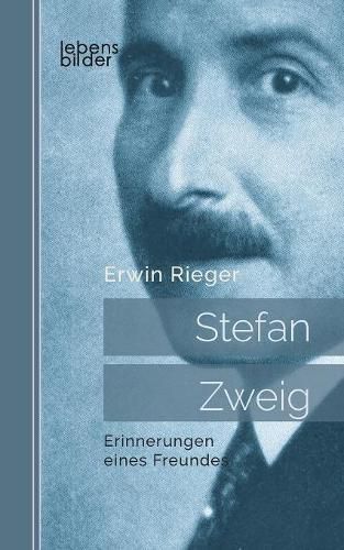 Cover image for Stefan Zweig: Erinnerungen eines Freundes. Biografie