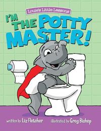 Cover image for I'm the Potty Master: Easy Potty Training in Just Days