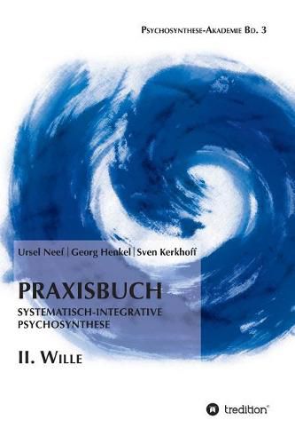 Cover image for Praxisbuch Systematisch-Integrative Psychosynthese: II. Wille