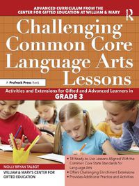 Cover image for Challenging Common Core Language Arts Lessons: Activities and Extensions for Gifted and Advanced Learners in GRADE 3
