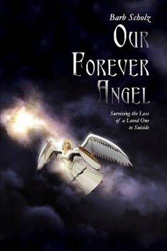 Cover image for Our Forever Angel: Surviving the Loss of a Loved One to Suicide