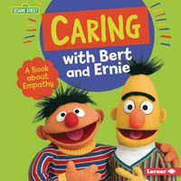 Cover image for Caring with Bert and Ernie: A Book about Empathy
