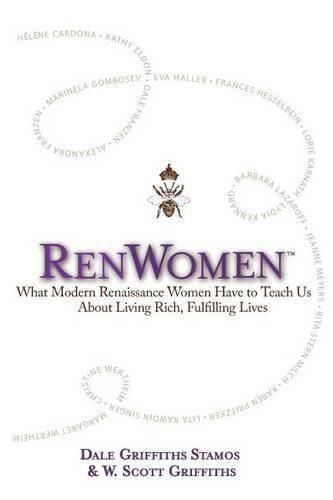 RenWomen: What Modern Renaissance Women Have to Teach Us About Living Rich, Fulfilling Lives