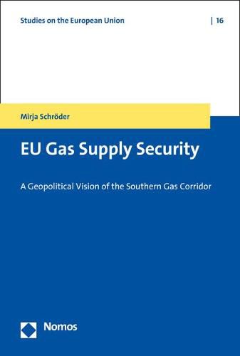 Cover image for Eu Gas Supply Security: A Geopolitical Vision of the Southern Gas Corridor
