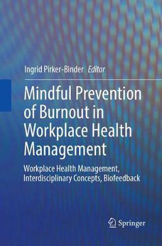 Cover image for Mindful Prevention of Burnout in Workplace Health Management: Workplace Health Management, Interdisciplinary Concepts, Biofeedback