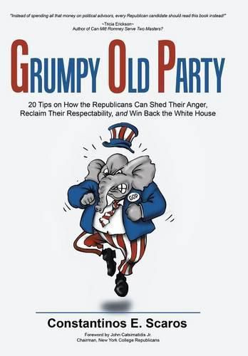 Cover image for Grumpy Old Party: 20 Tips on How the Republicans Can Shed Their Anger, Reclaim Their Respectability, and Win Back the White House