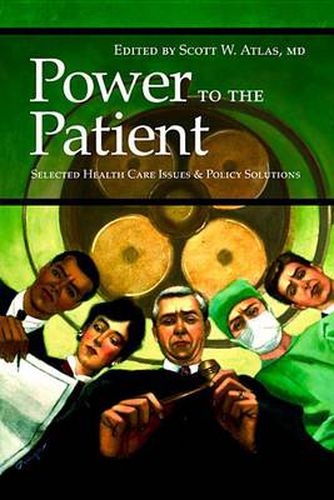 Cover image for Power to the Patient: Selected Health Care Issues and Policy Solutions