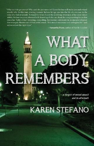 Cover image for What A Body Remembers: A Memoir of Sexual Assault and Its Aftermath