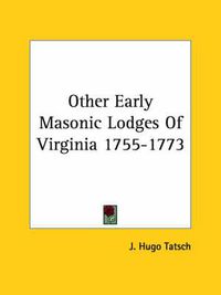 Cover image for Other Early Masonic Lodges of Virginia 1755-1773