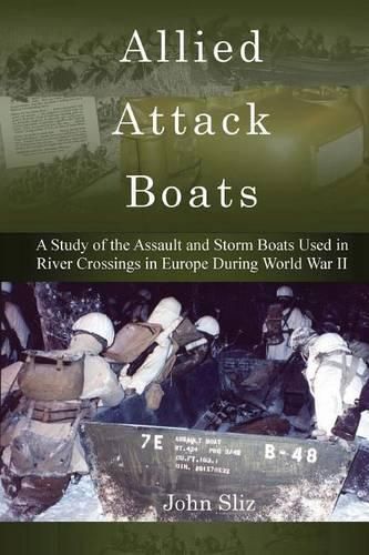 Cover image for Allied Attack Boats: A Study of the Storm and Assault Boats Used in River Crossings in Europe During World War II