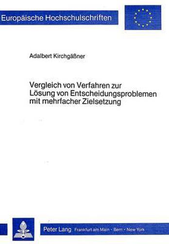 Vergleich Von Verfahren Zur Loesung Von Entscheidungsproblemen Mit Mehrfacher Zielsetzung