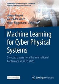 Cover image for Machine Learning for Cyber Physical Systems: Selected papers from the International Conference ML4CPS 2020