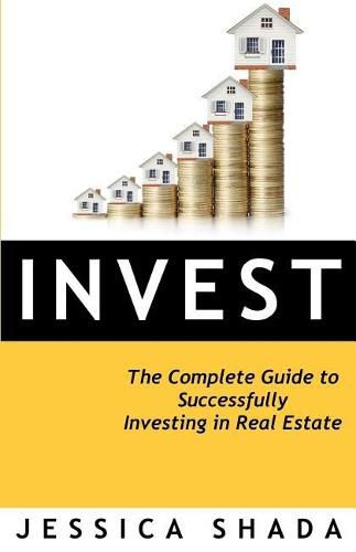 Cover image for Invest: The Complete Guide to Successfully Investing in Real Estate
