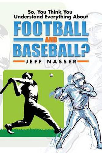 Cover image for So, You Think You Understand Everything about Football and Baseball?