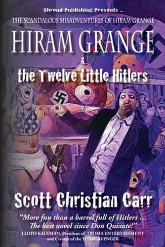 Cover image for Hiram Grange and the Twelve Little Hitlers: The Scandalous Misadventures of Hiram Grange (Book #2)
