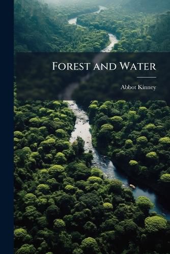 Cover image for Forest and Water: With Articles On Allied Subjects by Eminent Experts