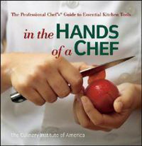Cover image for In the Hands of a Chef: The Professional Chef's Guide to Essential Kitchen Tools