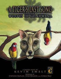 Cover image for A Tiger's Last Song: Episode 1: Wolves of Gondwana