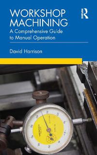 Cover image for Workshop Machining: A Comprehensive Guide to Manual Operation