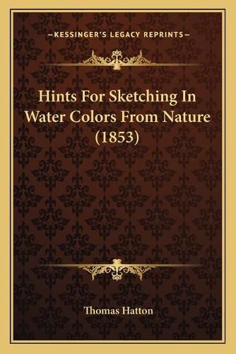 Cover image for Hints for Sketching in Water Colors from Nature (1853)