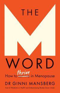 Cover image for The M Word: How to thrive in menopause