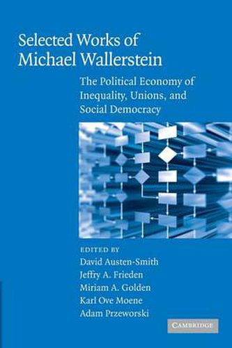 Cover image for Selected Works of Michael Wallerstein: The Political Economy of Inequality, Unions, and Social Democracy