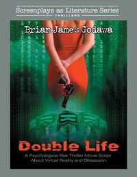 Cover image for Double Life: A Noir Thriller Movie Script About Virtual Reality and Obsession