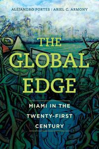 Cover image for The Global Edge: Miami in the Twenty-First Century