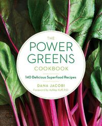 Cover image for The Power Greens Cookbook: 140 Delicious Superfood Recipes
