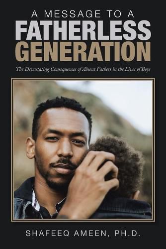 Cover image for A Message to a Fatherless Generation: The Devastating Consequences of Absent Fathers in the Lives of Boys