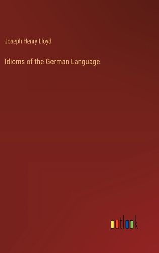 Cover image for Idioms of the German Language