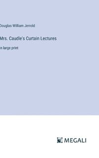 Cover image for Mrs. Caudle's Curtain Lectures